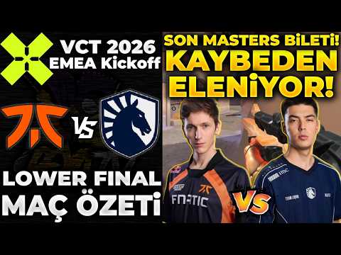 FNATIC vs TEAM LIQUID LOWER FINAL MAÇ ÖZETİ | VCT 2026 EMEA Kickoff