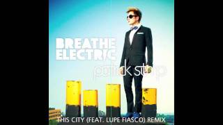 Patrick Stump feat. Lupe Fiasco - This City (Breathe Electric Remix)