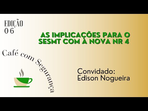 AS IMPLICAÇÕES PARA O SESMT COM A NOVA NR 4 |CAFÉ COM SEGURANÇA N° 06