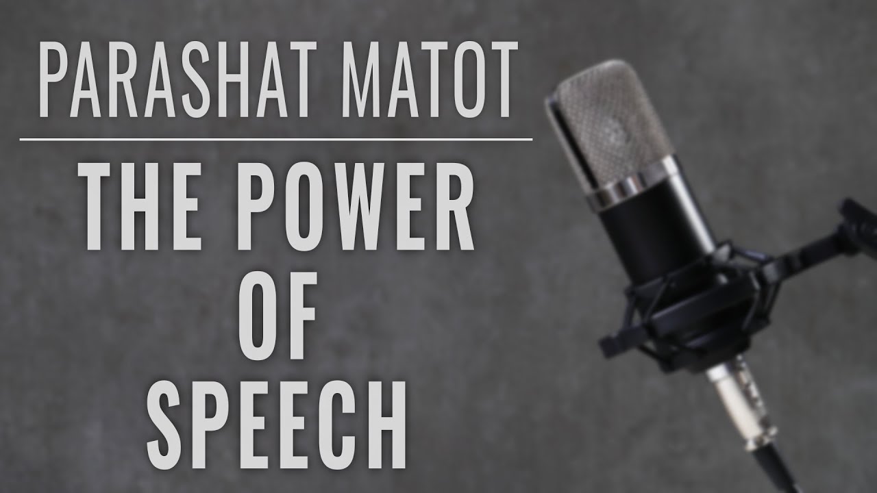 Parashat Matot 5782: The Power of Speech