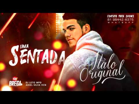 Italo Original - Uma Sentada - MÚSICA NOVA 2016