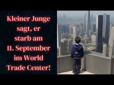 Reinkarnation? Kleiner Junge sagt, er starb am 11. September im World Trade Center!