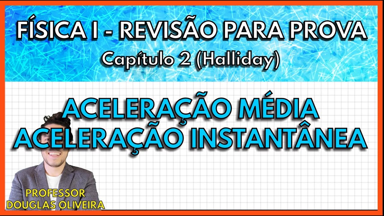 [REVISÃO FÍSICA 1]  Aceleração Média, Aceleração Instantânea