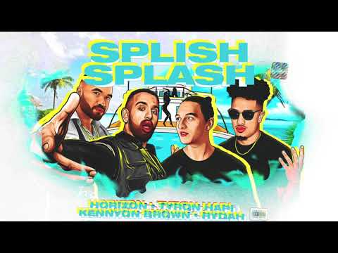 Horizon, Tyron Hapi, Kennyon Brown - Splish Splash (Feat. Rydah)
