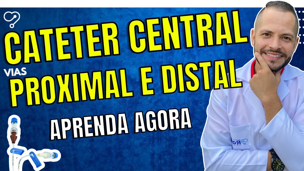 Cateter Venoso Central - Via Distal e Proximal