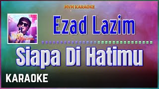 Download lagu Ezad Lazim - Siapa Di Hatimu Karaoke HQ mp3 Download lagu Ezad Lazim - Siapa Di Hatimu Karaoke HQ mp3