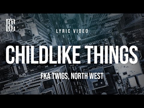 FKA twigs feat. North West - Childlike Things | Lyrics