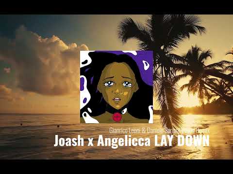 LAY DOWN - JOASH x ANGELICCA (Gianrico Leoni & Daniele Soriani Vision Remix)