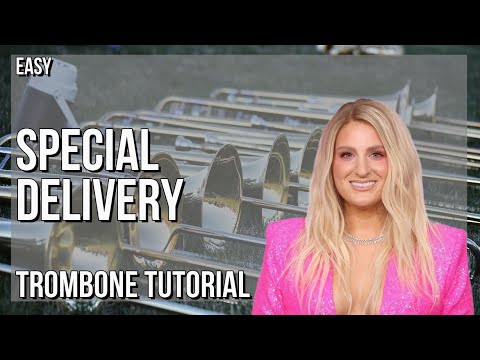 How to play Special Delivery by Meghan Trainor ft Max on Trombone (Tutorial)