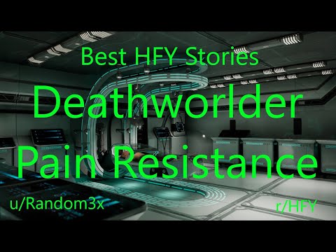Best HFY Reddit Stories: Deathworlder Pain Resistance (r/HFY)