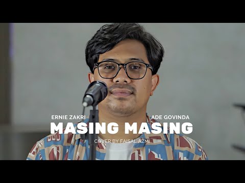 Masing Masing - Ernie Zakri, Ade Govinda Cover By Faisal Azmi