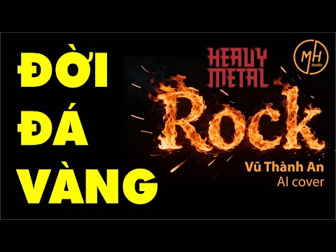 Đời Đá Vàng | Vũ Thành An | Metal Rock | AI Cover