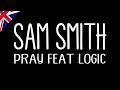 Pray - Sam Smith ft Logic (Lyrics) Pray - Sam Smith ft Logic (Lyrics)
