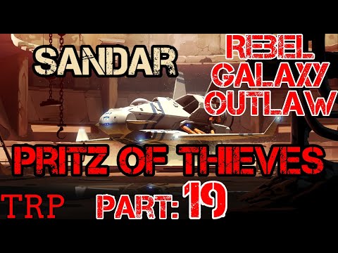 Rebel Galaxy Outlaw: PT19 - Sandar Prinz Of Thieves - Walkthrough