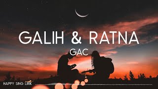GAC - Galih &amp; Ratna (Lirik)