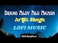 Dekho Aloy Alo Akash (Asadoma Sadgamaya) by Arijit Singh।Lofi। Khaad। #Melodysphere। Melody Sphere।