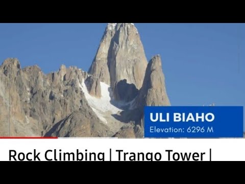 Rock Climbing | Trango Tower |Shipton Spire |Uli Biaho | Biantha Brakk I LatoK Peaks ILobzang BrakkI