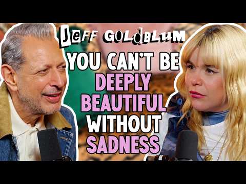 Jeff Goldblum: Sadness Makes Us More Beautiful