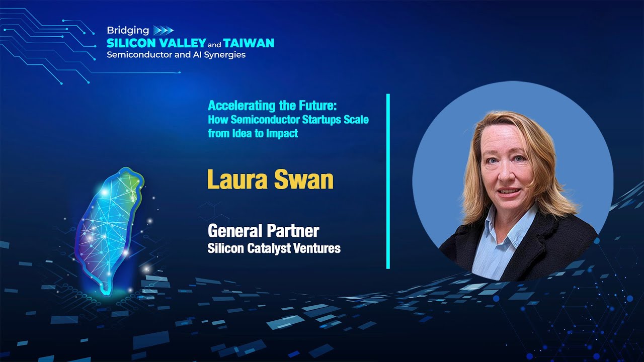 How Semiconductor Startups Scale from Idea to Impact | Laura Swan (Silicon Catalyst)