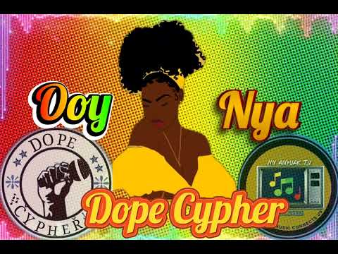 Dope Cypher  - Ooy Nya ( New Hit )