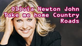 Olivia Newton John   Take me home Country Roads   +   lyrics