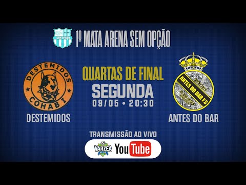 Destemidos x Antes do Bar FS • Quartas de Final • 1º Mata Arena Sem Opção