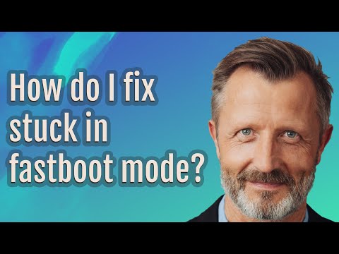 How do I fix stuck in fastboot mode?