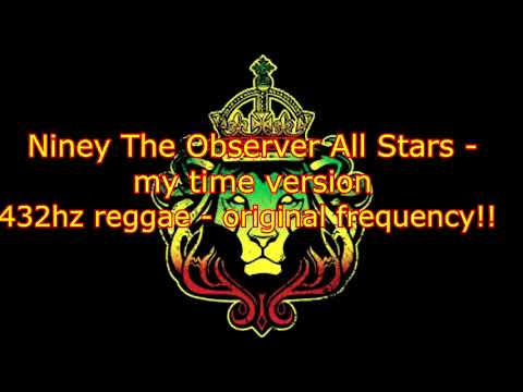 432hz -  Niney The Observer All Stars  - My Time Version Observer Style -  432 hz