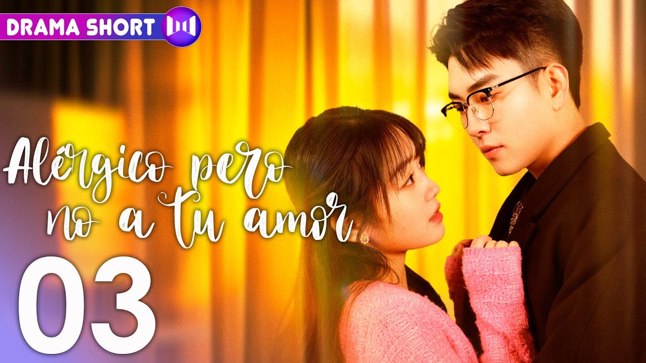 EP03 | Alérgico pero no a tu amor: Contigo lo tengo todo 😍 | SUB ESP
