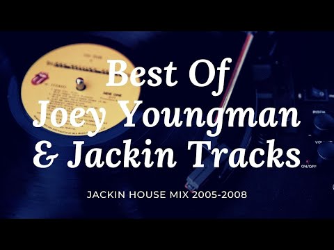 Best of JOEY YOUNGMAN & JACKIN TRACKS / 2005-2008 / Jackin House Mix