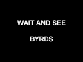 Wait And See - Byrds