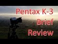 Pentax K-3: Review and Sample Photos Pentax K-3: Review and Sample Photos