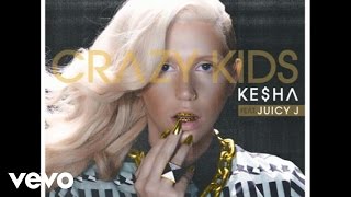 Ke$ha - Crazy Kids (Audio) ft. Juicy J