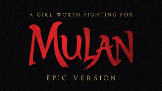 A Girl Worth Fighting For - Mulan | EPIC VERSION