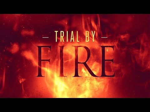Trial By Fire