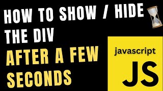 open close hide show div javascript after a few seconds
