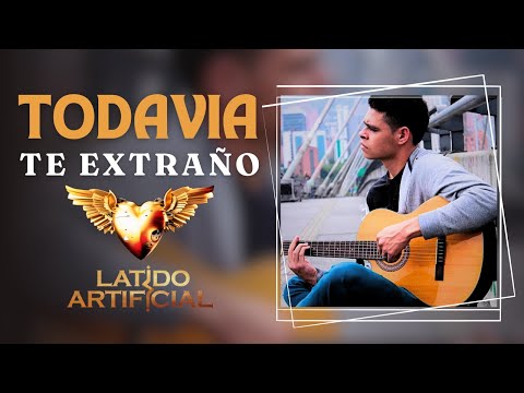 Todavia te Extraño - Latido Artificial