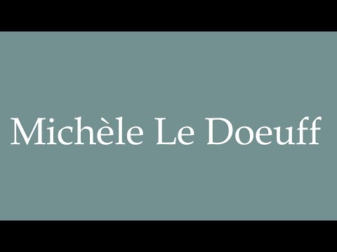 How to Pronounce ''Michèle Le Doeuff'' Correctly in French