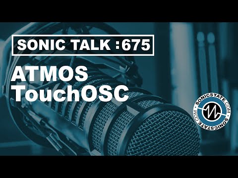Sonic Talk 675 - ATMOS and TouchOSC