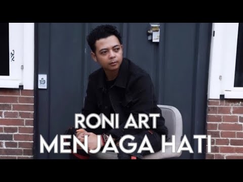 MENJAGA HATI - RONI ART