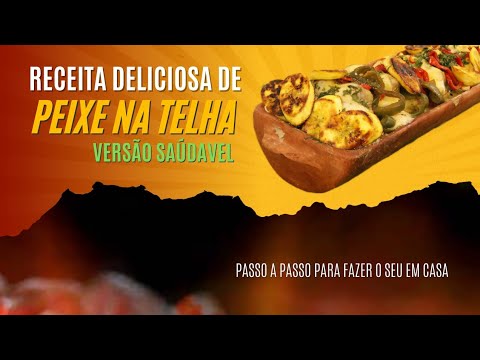 Aprenda uma versão saudável dessa deliciosa receita de peixe na telha
