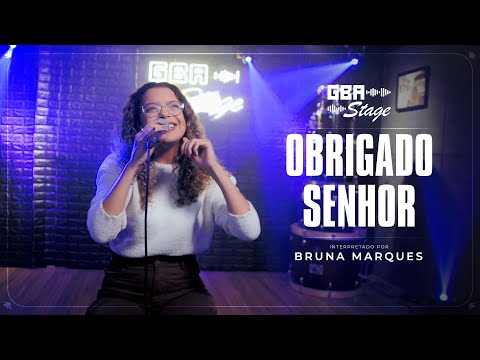 Obrigado Senhor - Bruna Marques | GBA Stage
