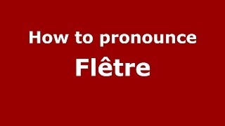 How to pronounce Flêtre