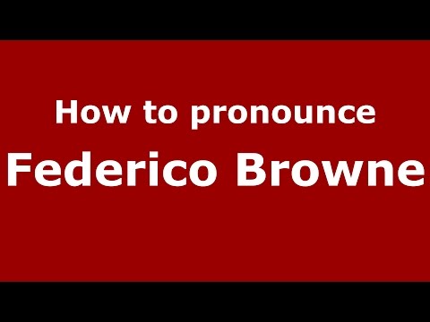 How to pronounce Federico Browne (Argentine Spanish/Argentina) - PronounceNames.com