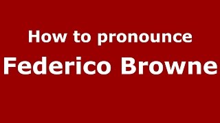 How to pronounce Federico Browne