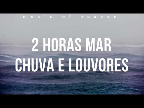 2 Horas Louvores Instrumental Com Barulho do Mar e Chuva Piano Orar, Ler a Bíblia, Meditar, Dormir