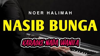 Download lagu NASIB BUNGA - Karaoke Nada Wanita || NOER HALIMAH mp3