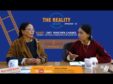 THE REALITY | EPISODE 12 | RINCHEN LAMO (MEMBER, NATIONAL COMMISSION FOR MINIORITY)