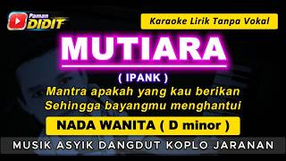 Download lagu MUTIARA - Karaoke Nada WANITA / CEWEK ( ipank ) Pop Dangdut Koplo Jaranan / FEMALE KEY / Nada Rendah mp3 Download lagu MUTIARA - Karaoke Nada WANITA / CEWEK ( ipank ) Pop Dangdut Koplo Jaranan / FEMALE KEY / Nada Rendah mp3