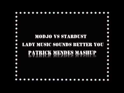 Modjo vs Stardust - Lady Music Sounds Better You (Patrick Mendes Mashup)